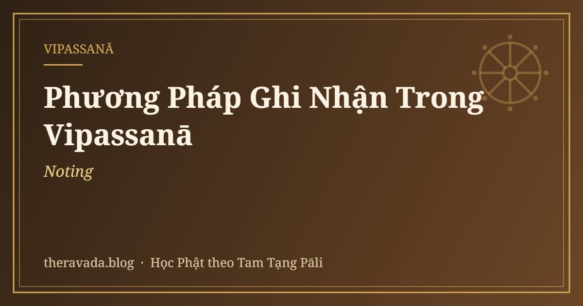 Phương Pháp Ghi Nhận (Noting) Trong Vipassanā