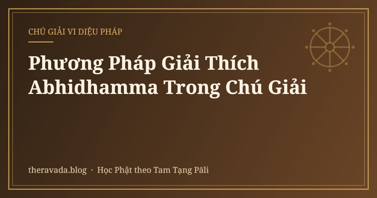 Phương Pháp Giải Thích Abhidhamma Trong Chú Giải