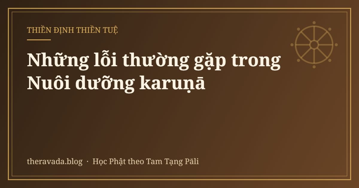 Những lỗi thường gặp trong Nuôi dưỡng karuṇā