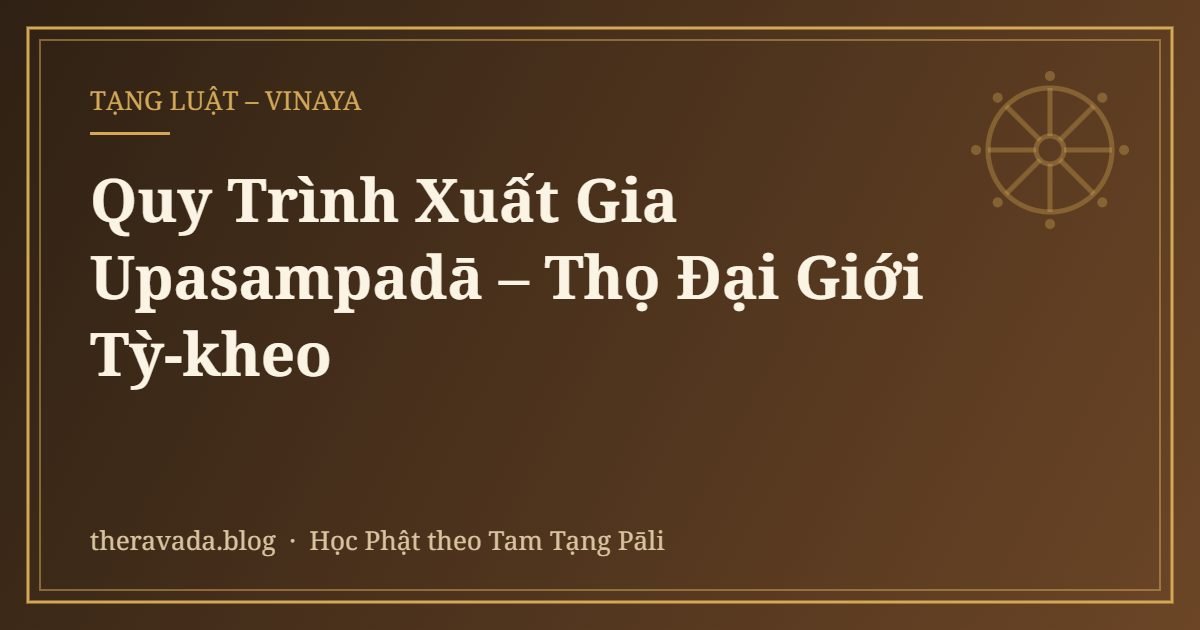 Quy Trình Xuất Gia Upasampadā – Thọ Đại Giới Tỳ-kheo