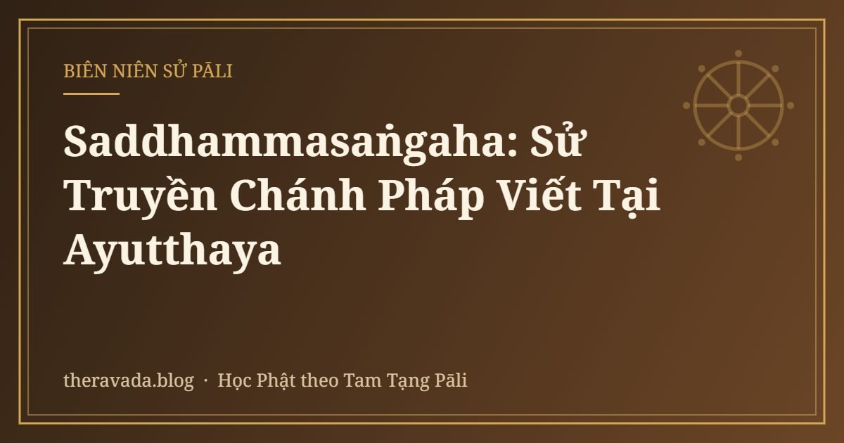 Saddhammasaṅgaha: Sử Truyền Chánh Pháp Viết Tại Ayutthaya