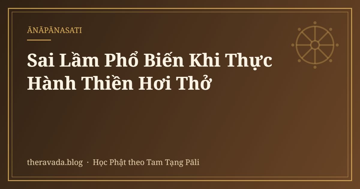 Sai Lầm Phổ Biến Khi Thực Hành Thiền Hơi Thở
