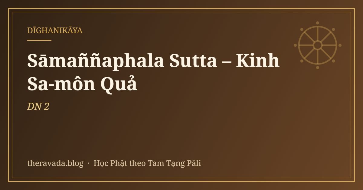 Sāmaññaphala Sutta – Kinh Sa-môn Quả (DN 2)