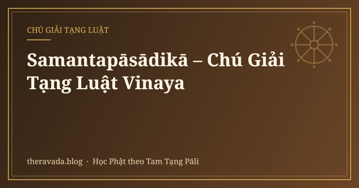 Samantapāsādikā – Chú Giải Tạng Luật Vinaya
