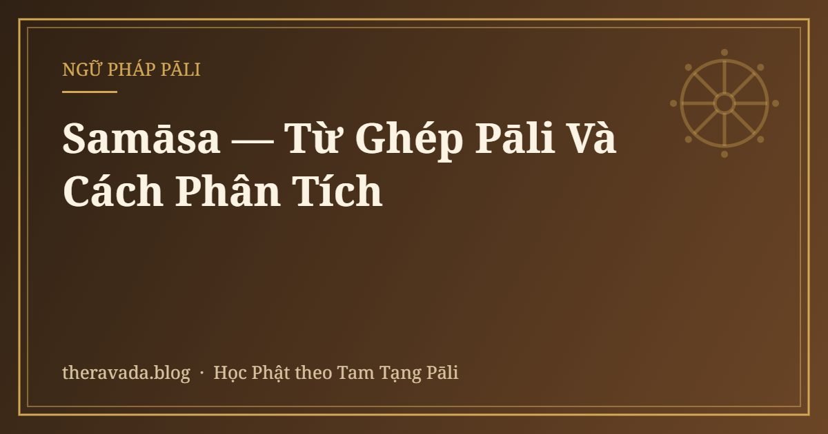 Samāsa — Từ Ghép Pāli Và Cách Phân Tích