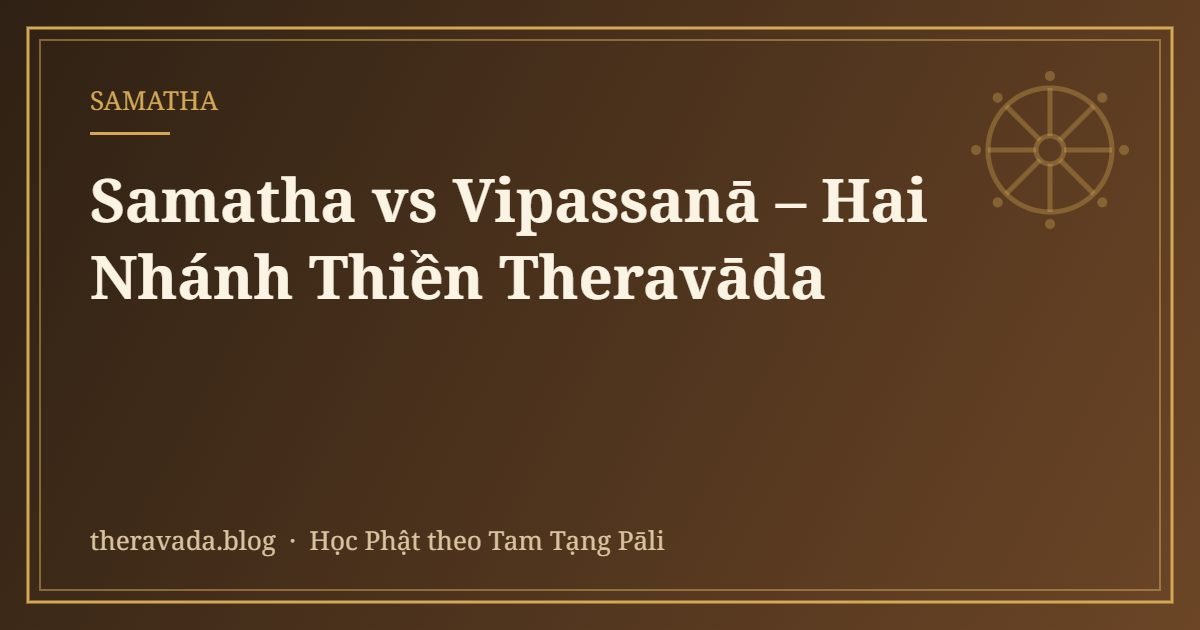 Samatha vs Vipassanā – Hai Nhánh Thiền Theravāda