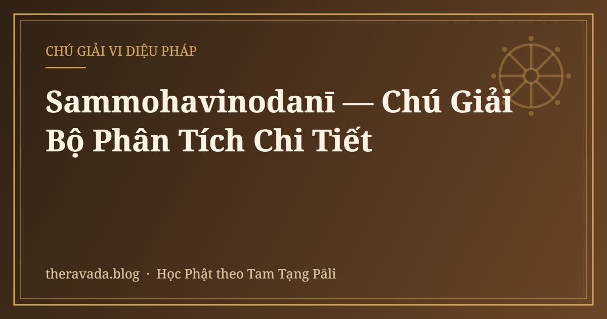 Sammohavinodanī — Chú Giải Bộ Phân Tích Chi Tiết
