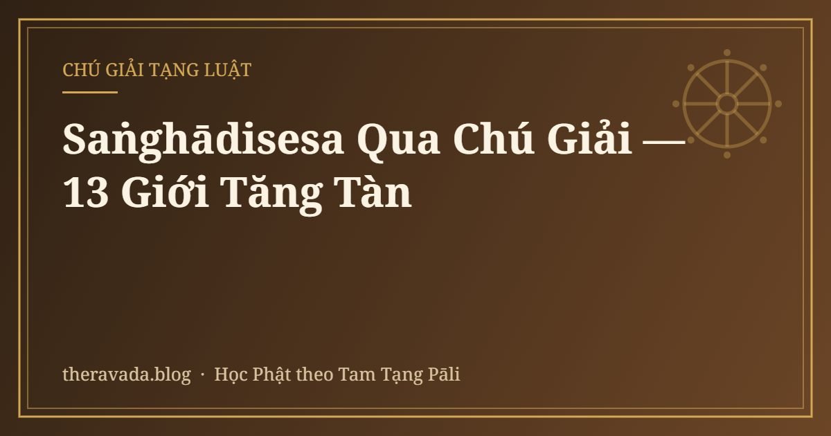 Saṅghādisesa Qua Chú Giải — 13 Giới Tăng Tàn