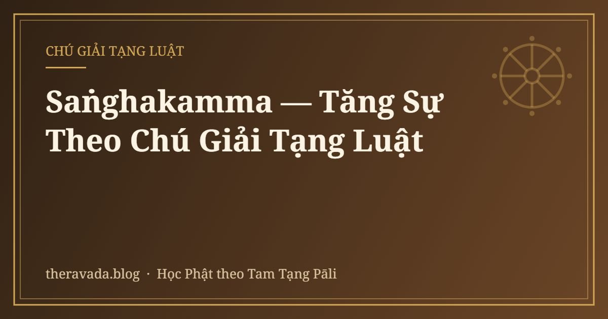 Saṅghakamma — Tăng Sự Theo Chú Giải Tạng Luật