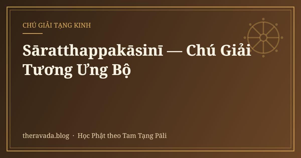 Sāratthappakāsinī — Chú Giải Tương Ưng Bộ