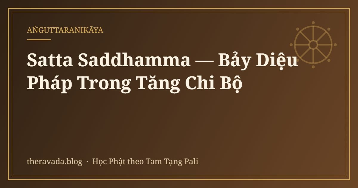 Satta Saddhamma — Bảy Diệu Pháp Trong Tăng Chi Bộ