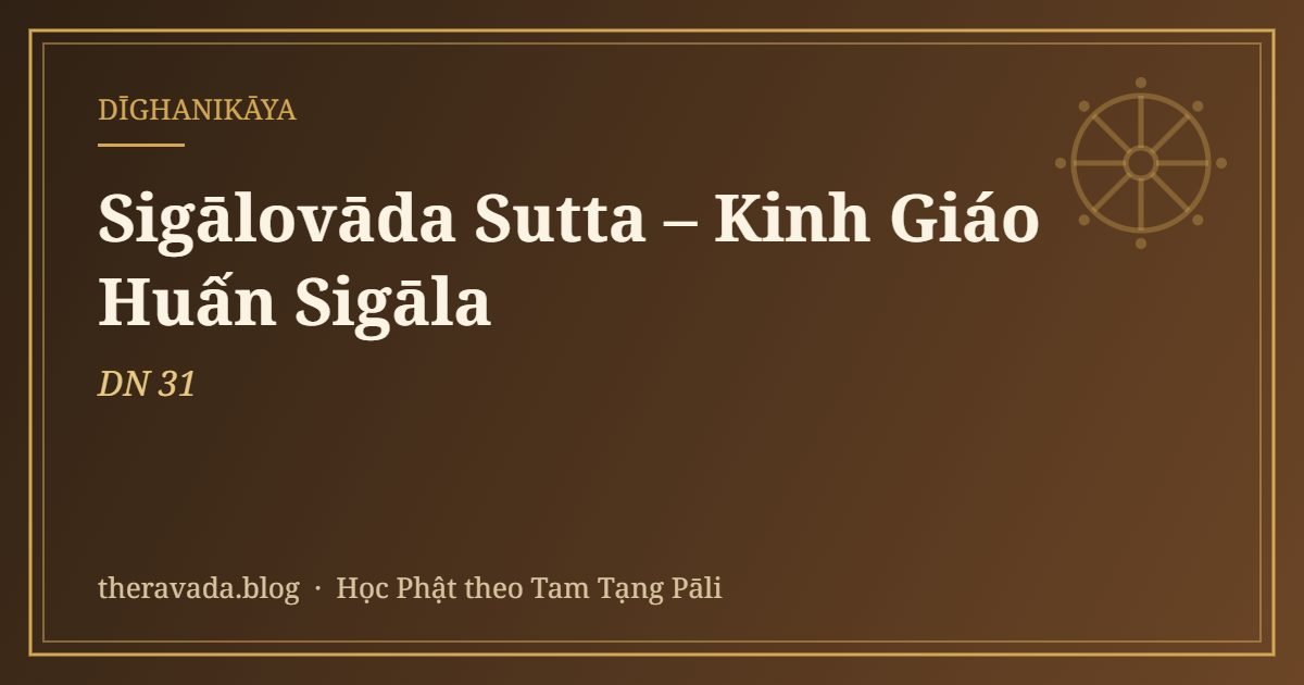 Sigālovāda Sutta – Kinh Giáo Huấn Sigāla (DN 31)
