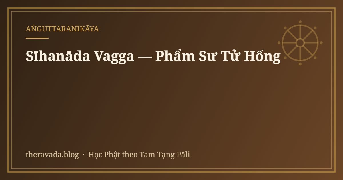 Sīhanāda Vagga — Phẩm Sư Tử Hống