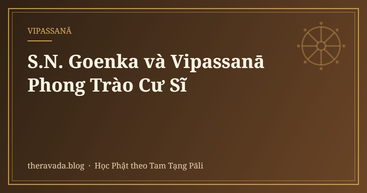 S.N. Goenka và Vipassanā Phong Trào Cư Sĩ