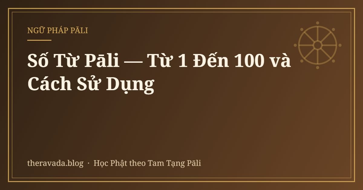 Số Từ Pāli — Từ 1 Đến 100 và Cách Sử Dụng