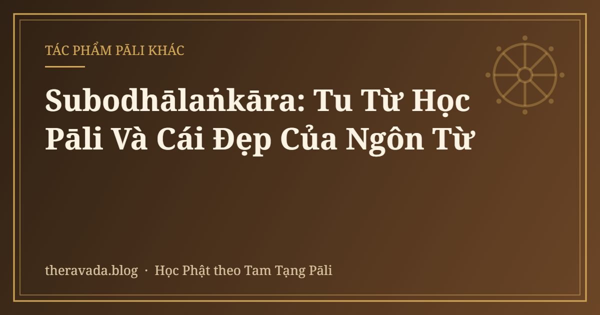 Subodhālaṅkāra: Tu Từ Học Pāli Và Cái Đẹp Của Ngôn Từ