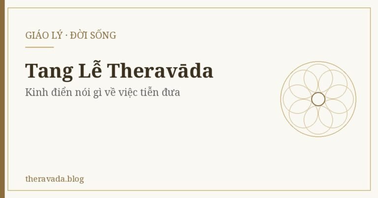 Tang Lễ Theravāda: Kinh Điển Nói Gì Về Việc Tiễn Đưa Người Đã Khuất?
