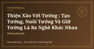 Thiện Xảo Với Tướng (Nimittakosalla): Tạo Tướng, Nuôi Tướng Và Giữ Tướng Là Ba Nghề Khác Nhau
