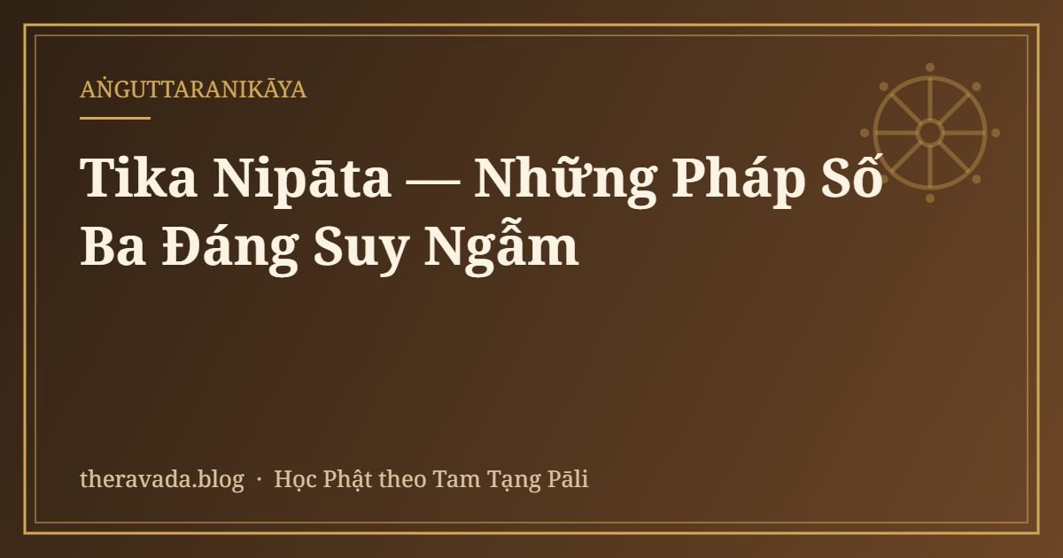 Tika Nipāta — Những Pháp Số Ba Đáng Suy Ngẫm