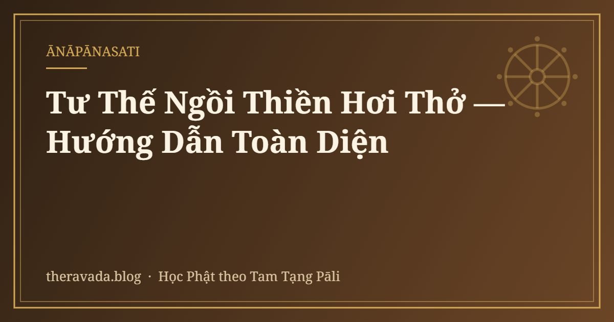 Tư Thế Ngồi Thiền Hơi Thở — Hướng Dẫn Toàn Diện