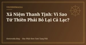 Xả Niệm Thanh Tịnh: Vì Sao Tứ Thiền Phải Bỏ Lại Cả Lạc?