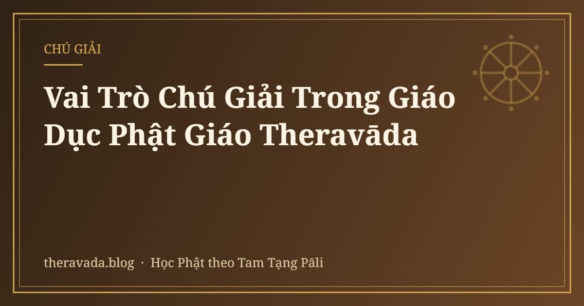 Vai Trò Chú Giải Trong Giáo Dục Phật Giáo Theravāda