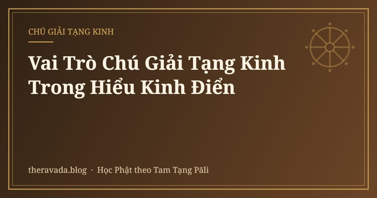 Vai Trò Chú Giải Tạng Kinh Trong Hiểu Kinh Điển