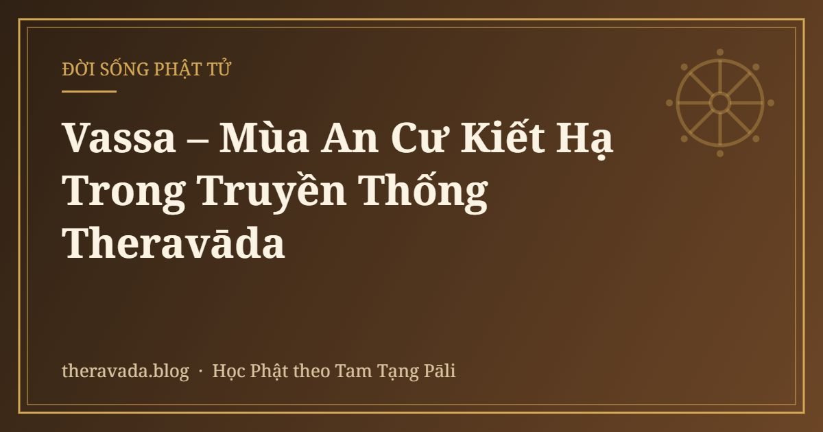Vassa – Mùa An Cư Kiết Hạ Trong Truyền Thống Theravāda