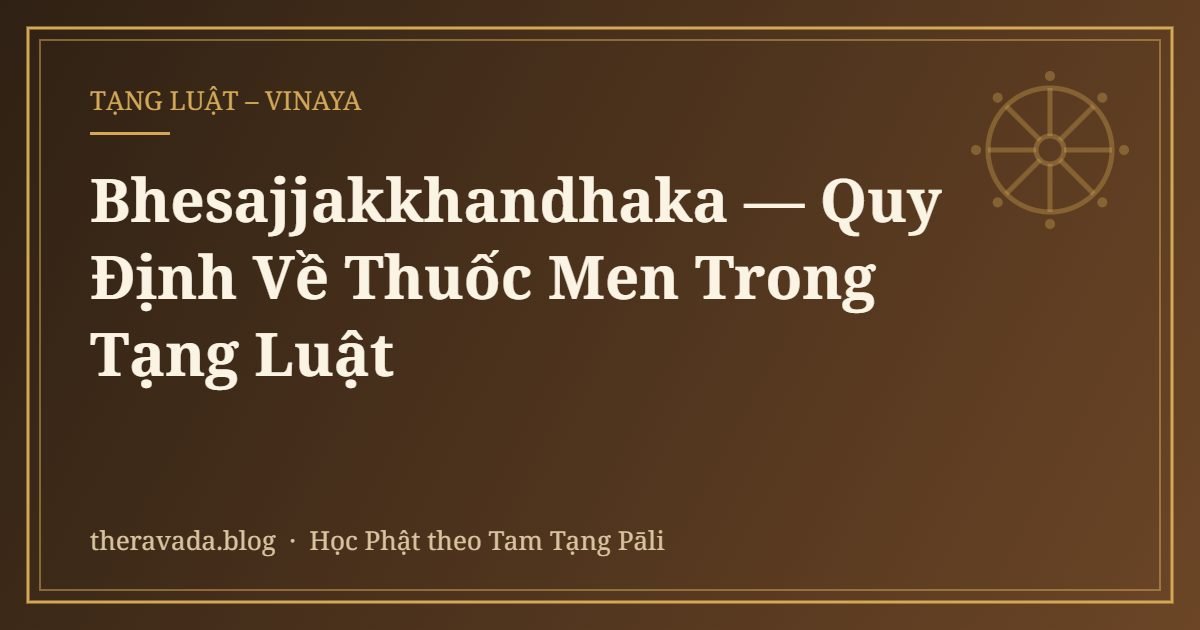 Bhesajjakkhandhaka — Quy Định Về Thuốc Men Trong Tạng Luật