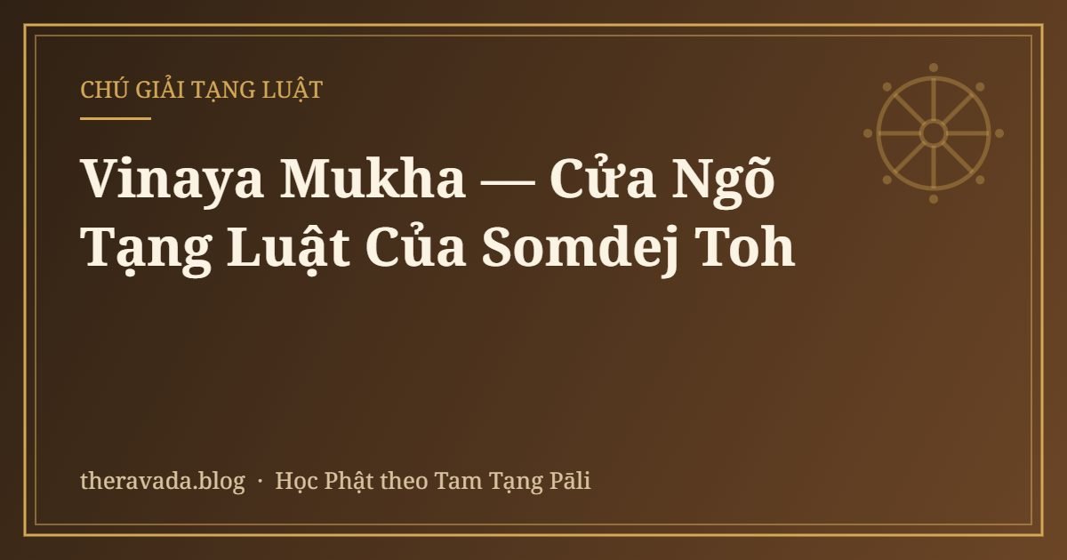 Vinaya Mukha — Cửa Ngõ Tạng Luật Của Somdej Toh