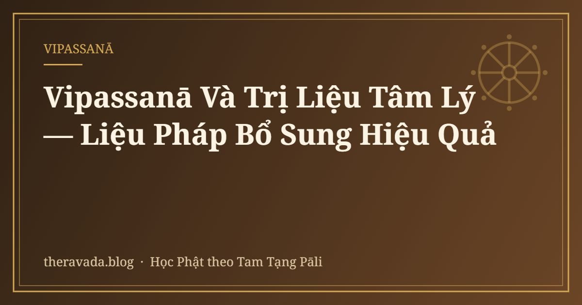 Vipassanā Và Trị Liệu Tâm Lý — Liệu Pháp Bổ Sung Hiệu Quả