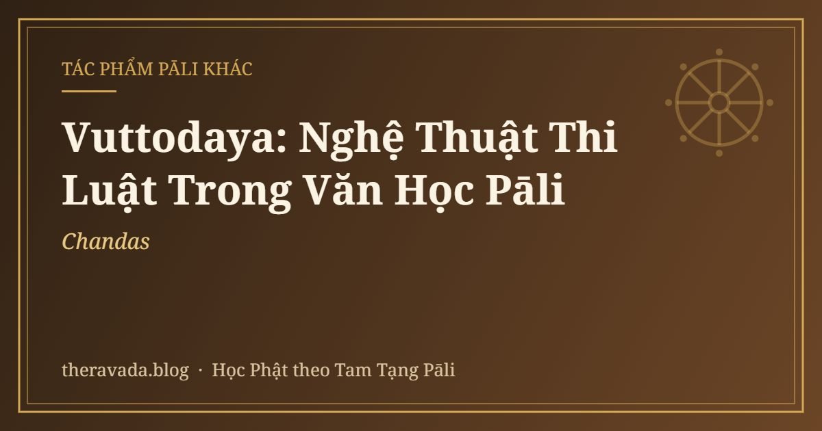 Vuttodaya: Nghệ Thuật Thi Luật (Chandas) Trong Văn Học Pāli