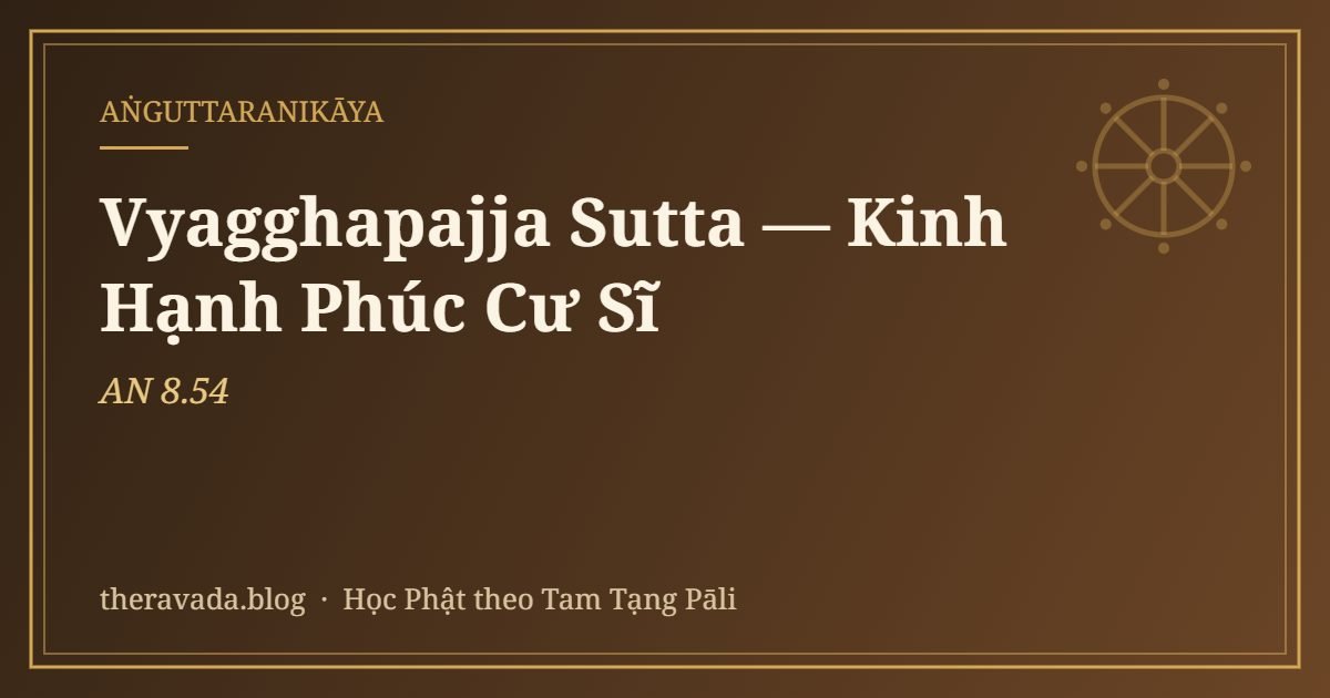Vyagghapajja Sutta (AN 8.54) — Kinh Hạnh Phúc Cư Sĩ